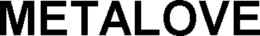 METALOVE trademark