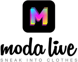 M MODA LIVE SNEAK INTO CLOTHES trademark