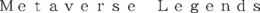 METAVERSE LEGENDS trademark