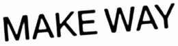MAKE WAY trademark