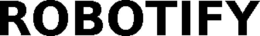 ROBOTIFY trademark