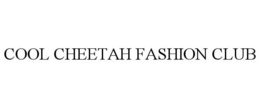COOL CHEETAH FASHION CLUB trademark