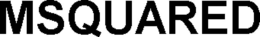 MSQUARED trademark