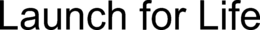 LAUNCH FOR LIFE trademark