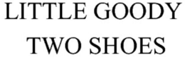 LITTLE GOODY TWO SHOES trademark