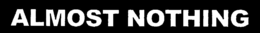 ALMOST NOTHING trademark