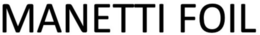 MANETTI FOIL trademark