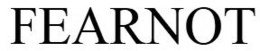 FEARNOT trademark