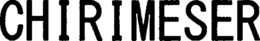 CHIRIMESER trademark