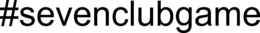 #SEVENCLUBGAME trademark