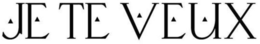 JE TE VEUX trademark