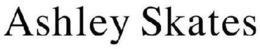 ASHLEY SKATES trademark