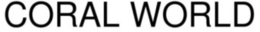CORAL WORLD trademark