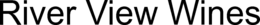 RIVER VIEW WINES trademark