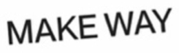 MAKE WAY trademark