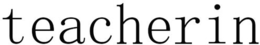 TEACHERIN trademark