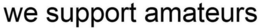 WE SUPPORT AMATEURS trademark