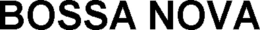 BOSSA NOVA trademark