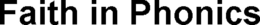 FAITH IN PHONICS trademark