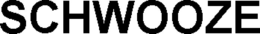 SCHWOOZE trademark
