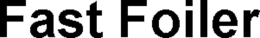 FAST FOILER trademark