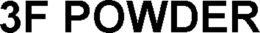 3F POWDER trademark