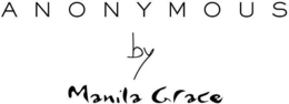 ANONYMOUS BY MANILA GRACE trademark