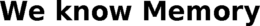 WE KNOW MEMORY trademark