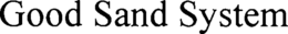 GOOD SAND SYSTEM trademark