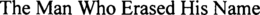 THE MAN WHO ERASED HIS NAME trademark