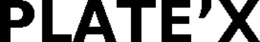 PLATE'X trademark