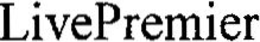 LIVEPREMIER trademark