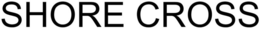 SHORE CROSS trademark