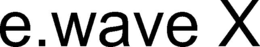 E.WAVE X trademark
