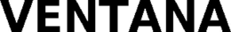 VENTANA trademark