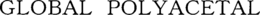 GLOBAL POLYACETAL trademark