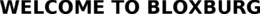 WELCOME TO BLOXBURG trademark