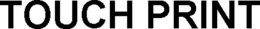 TOUCH PRINT trademark
