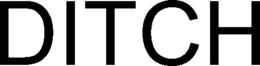 DITCH trademark