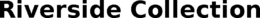 RIVERSIDE COLLECTION trademark