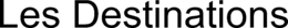 LES DESTINATIONS trademark