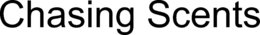 CHASING SCENTS trademark