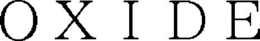OXIDE trademark