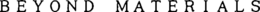 BEYOND MATERIALS trademark