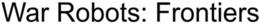 WAR ROBOTS: FRONTIERS trademark