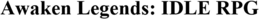 AWAKEN LEGENDS: IDLE RPG trademark