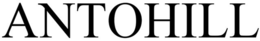 ANTOHILL trademark