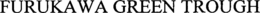 FURUKAWA GREEN TROUGH trademark