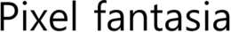 PIXEL FANTASIA trademark