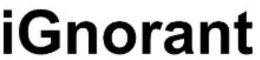 IGNORANT trademark